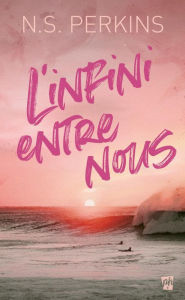 Title: L'infini entre nous, Author: N.S. Perkins