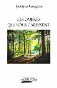 Title: Ces ombres qui nous caressent, Author: Jocelyne Langlois