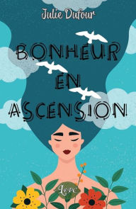 Title: Bonheur en ascension, Author: julie Dufour