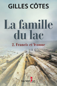 Title: La famille du lac, tome 2: Francis et Yvonne, Author: Gilles Côtes