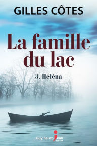 Title: La famille du lac, tome 3: Héléna, Author: Gilles Côtes