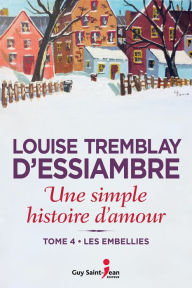 Title: Une simple histoire d'amour, tome 4: Les embellies, Author: Louise Tremblay d'Essiambre