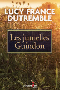 Title: Les jumelles Guindon, Author: Lucy-France Dutremble