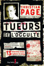 Tueurs de l'occulte: 13 histoires vraies à glacer le sang