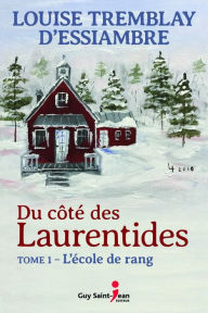 Title: Du côté des Laurentides, tome 1: L'école de rang, Author: Louise Tremblay d'Essiambre