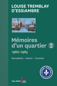 Title: Mémoires d'un quartier 2: 1960-1965, Author: Louise Tremblay d'Essiambre