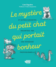 Title: Le mystère du petit chat qui portait bonheur, Author: Lise Giguère