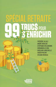 Title: 99 trucs pour s'enrichir spécial retraite, Author: Collectif