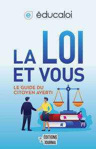 Title: La loi et vous: Le guide du citoyen averti, Author: Collectif