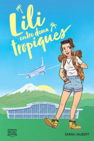 Title: Lili entre deux tropiques, Author: Sarah Jalbert