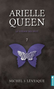 Title: Arielle Queen - Le voyage des huit, Author: Michel J. Lévesque