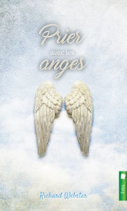 Title: Prier avec les anges, Author: Richard Webster