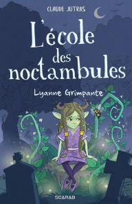 Title: L'école des noctambules - Lyanne Grimpante, Author: Claude Jutras