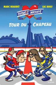 Title: Tatoué(e)s hockey! - 1 - Tour du chapeau, Author: Marc Beaudet