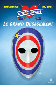 Title: Tatoué(e)s hockey! - 2 - Le grand dégagement, Author: Marc Beaudet