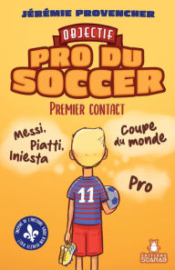 Title: Objectif - Pro du Soccer, t1 - Premier Contact, Author: Jérémie Provencher