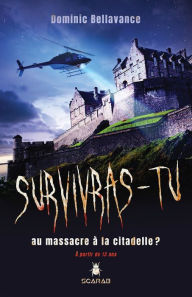 Title: Survivras-tu au massacre à la citadelle?, Author: Dominic Bellavance