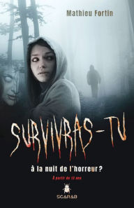 Title: Survivras-tu à la nuit de l'horreur?, Author: Mathieu Fortin