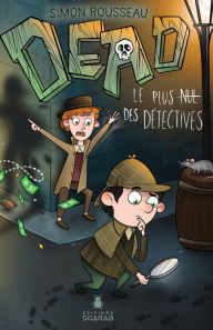 Title: DEAD - Le plus nul des détectives, Author: Simon Rousseau