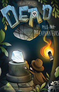 Title: DEAD - Le plus nul des explorateurs, Author: Julie Bédard