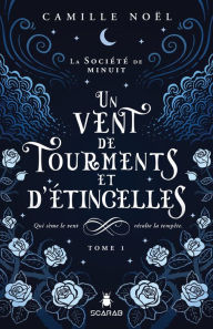 Title: La société de minuit, t1 - Un vent de tourments et d'étincelles, Author: Camille Noël
