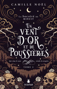 Title: La société de minuit, t3 - Un vent d'or et de poussières, Author: Camille Noël