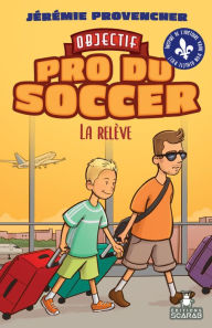 Title: Objectif - Pro du Soccer, t3 - La relève, Author: Jérémie Provencher