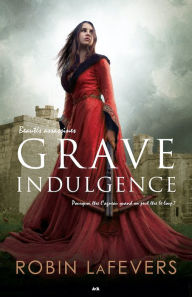 Title: Grave indulgence, Author: Robin LaFevers
