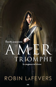 Title: Amer triomphe, Author: Robin LaFevers