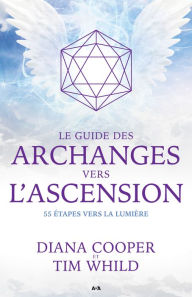 Title: Le guide des archanges vers l'ascension: 55 étapes vers la lumière, Author: Diana Cooper