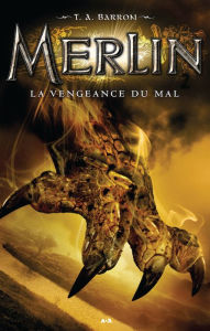 Title: La vengeance du mal, Author: T. A. Barron