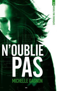 Title: N'oublie pas: Expérience Noa Torson - Tome 3, Author: Michelle Gagnon