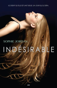 Title: Indésirable: Indésirable - Tome 1, Author: Sophie Jordan