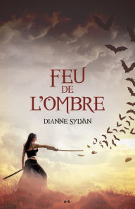 Title: Feu de l'Ombre, Author: Dianne Sylvan