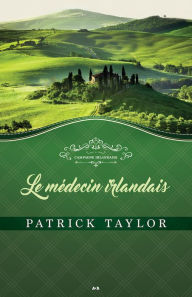 Title: Le médecin irlandais, Author: Patrick Taylor