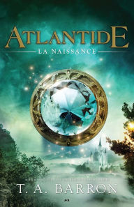 Title: Atlantide - La naissance, Author: T. A. Barron