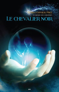 Title: Le chevalier noir, Author: Christopher Pike