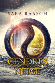 Title: Des cendres sur la neige, Author: Sara Raasch