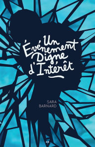 Title: Un événement digne d'intérêt, Author: Sara Barnard