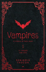 Title: Vampires et créatures de l'autre monde: Le cavalier sans tête, Author: Benjamin Faucon
