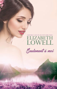 Title: Seulement à moi, Author: Elizabeth Lowell