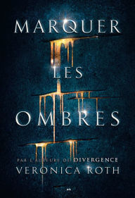 Title: Marquer les ombres, Author: Veronica Roth