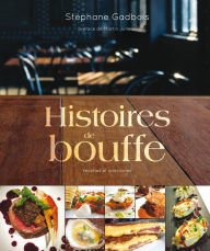 Title: Histoires de bouffe: Recettes et anecdotes - préface de Martin Juneau, Author: Stéphane Gadbois