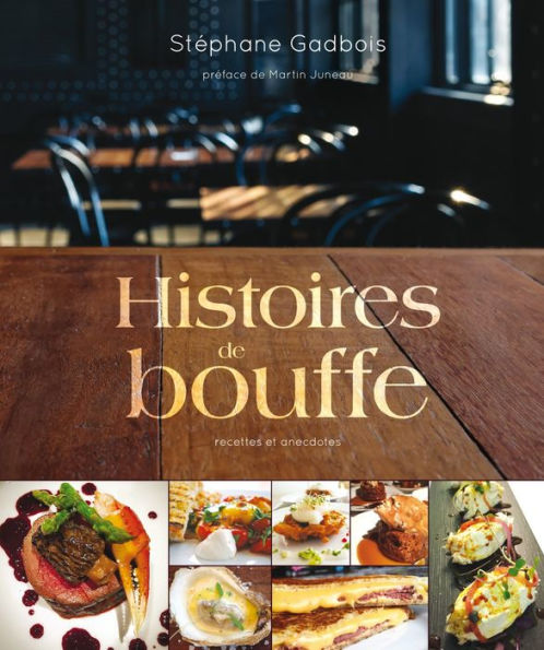 Histoires de bouffe: Recettes et anecdotes - préface de Martin Juneau