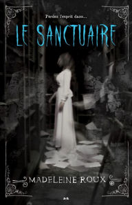 Title: Le Sanctuaire, Author: Madeleine Roux