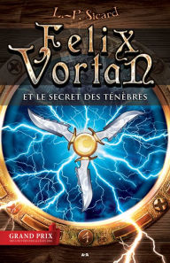 Title: Felix Vortan et le secret des ténèbres, Author: L.P. Sicard