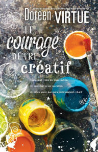 Title: Le courage d'être créatif, Author: Doreen Virtue