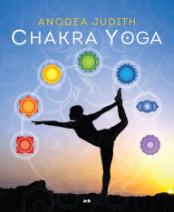 Title: Chakra Yoga: 7 clés pour éveiller le divin qui sommeille en vous, Author: Anodea Judith