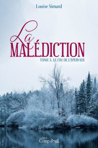 Title: La malédiction - Tome 3: Le cri de l'épervier, Author: Louise Simard