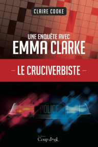 Title: Le cruciverbiste: Une enquête d'Emma Clarke, Author: Claire Cooke